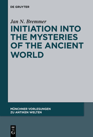 Buchcover Initiation into the Mysteries of the Ancient World | Jan N. Bremmer | EAN 9783110376999 | ISBN 3-11-037699-7 | ISBN 978-3-11-037699-9