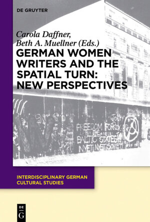 Buchcover German Women Writers and the Spatial Turn: New Perspectives  | EAN 9783110378207 | ISBN 3-11-037820-5 | ISBN 978-3-11-037820-7