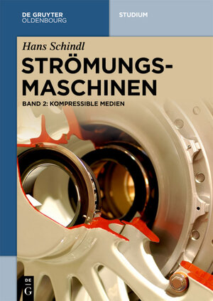 Buchcover Hans Schindl; Hans-Jörg Payer: Strömungsmaschinen / Kompressible Medien | Hans Schindl | EAN 9783110379303 | ISBN 3-11-037930-9 | ISBN 978-3-11-037930-3