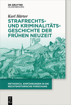 Buchcover Strafrechts- und Kriminalitätsgeschichte der Frühen Neuzeit | Karl Härter | EAN 9783110379792 | ISBN 3-11-037979-1 | ISBN 978-3-11-037979-2