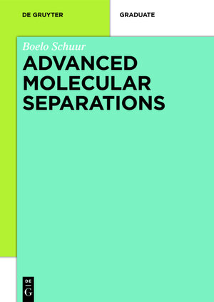 Buchcover Advanced Molecular Separations | Boelo Schuur | EAN 9783110382358 | ISBN 3-11-038235-0 | ISBN 978-3-11-038235-8