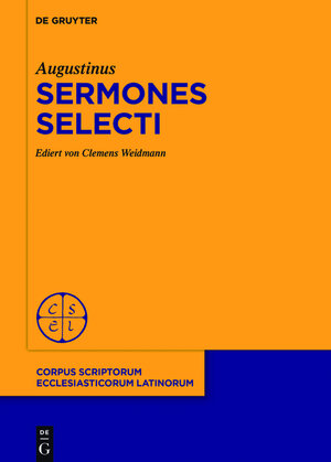 Buchcover Sermones selecti | Augustinus | EAN 9783110382778 | ISBN 3-11-038277-6 | ISBN 978-3-11-038277-8