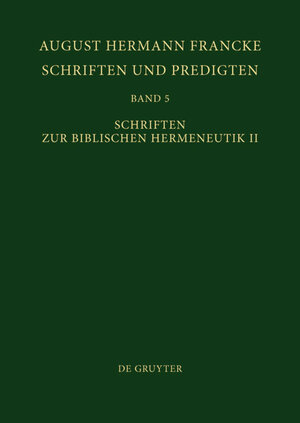Buchcover August Hermann Francke: Schriften und Predigten / Schriften zur Biblischen Hermeneutik II  | EAN 9783110382877 | ISBN 3-11-038287-3 | ISBN 978-3-11-038287-7