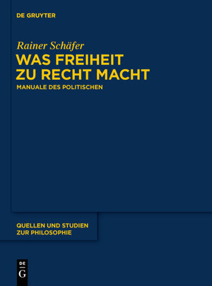 Buchcover Was Freiheit zu Recht macht | Rainer Schäfer | EAN 9783110386301 | ISBN 3-11-038630-5 | ISBN 978-3-11-038630-1