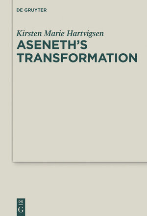 Buchcover Aseneth's Transformation | Kirsten Marie Hartvigsen | EAN 9783110386400 | ISBN 3-11-038640-2 | ISBN 978-3-11-038640-0