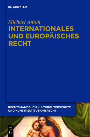 Buchcover Michael Anton: Handbuch Kulturgüterschutz und Kunstrestitutionsrecht / Internationales und europäisches Recht | Michael Anton | EAN 9783110386998 | ISBN 3-11-038699-2 | ISBN 978-3-11-038699-8