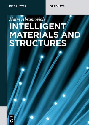 Buchcover Intelligent Materials and Structures | Haim Abramovich | EAN 9783110389432 | ISBN 3-11-038943-6 | ISBN 978-3-11-038943-2