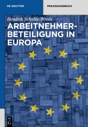 Buchcover Arbeitnehmerbeteiligung in Europa | Hendrik Schulte-Wrede | EAN 9783110390056 | ISBN 3-11-039005-1 | ISBN 978-3-11-039005-6