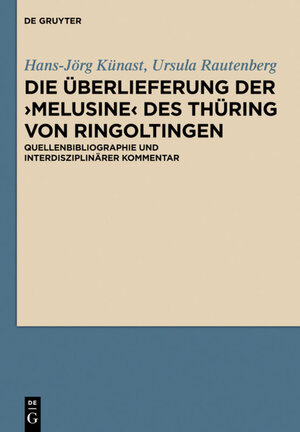 Buchcover Die Überlieferung der ›Melusine‹ des Thüring von Ringoltingen | Hans-Jörg Künast | EAN 9783110392043 | ISBN 3-11-039204-6 | ISBN 978-3-11-039204-3