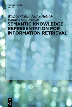 Buchcover Semantic Knowledge Representation for Information Retrieval | Winfried Gödert | EAN 9783110395976 | ISBN 3-11-039597-5 | ISBN 978-3-11-039597-6