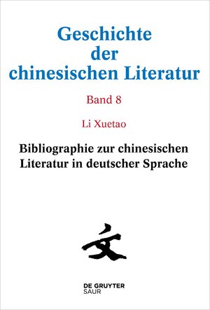 Buchcover Geschichte der chinesischen Literatur / Bibliographie zur chinesischen Literatur in deutscher Sprache  | EAN 9783110396102 | ISBN 3-11-039610-6 | ISBN 978-3-11-039610-2