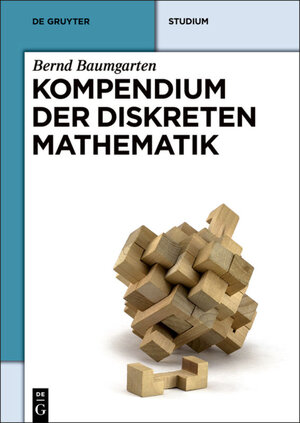 Buchcover Kompendium der diskreten Mathematik | Bernd Baumgarten | EAN 9783110396492 | ISBN 3-11-039649-1 | ISBN 978-3-11-039649-2