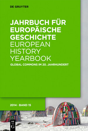 Buchcover Jahrbuch für Europäische Geschichte / European History Yearbook / Global Commons im 20. Jahrhundert  | EAN 9783110396713 | ISBN 3-11-039671-8 | ISBN 978-3-11-039671-3