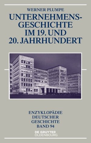 Buchcover Unternehmensgeschichte im 19. und 20. Jahrhundert | Werner Plumpe | EAN 9783110397390 | ISBN 3-11-039739-0 | ISBN 978-3-11-039739-0