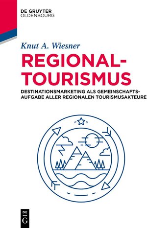 Buchcover Regionaltourismus | Knut A. Wiesner | EAN 9783110397468 | ISBN 3-11-039746-3 | ISBN 978-3-11-039746-8