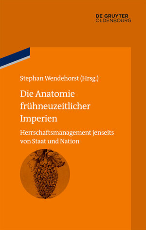 Buchcover Die Anatomie frühneuzeitlicher Imperien  | EAN 9783110398045 | ISBN 3-11-039804-4 | ISBN 978-3-11-039804-5