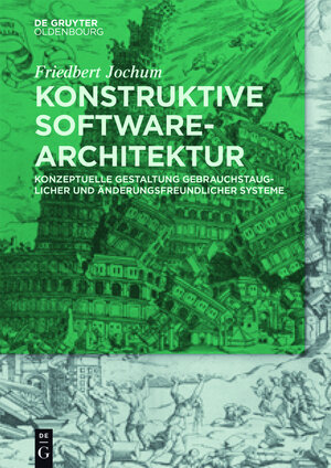 Buchcover Konstruktive Software-Architektur | Friedbert Jochum | EAN 9783110398380 | ISBN 3-11-039838-9 | ISBN 978-3-11-039838-0