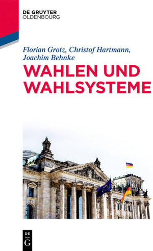 Buchcover Wahlen und Wahlsysteme | Joachim Behnke | EAN 9783110398854 | ISBN 3-11-039885-0 | ISBN 978-3-11-039885-4