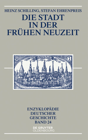 Buchcover Die Stadt in der Frühen Neuzeit | Heinz Schilling | EAN 9783110400137 | ISBN 3-11-040013-8 | ISBN 978-3-11-040013-7