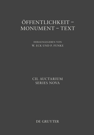 Buchcover Corpus inscriptionum Latinarum. Auctarium Series Nova / Öffentlichkeit - Monument - Text  | EAN 9783110400229 | ISBN 3-11-040022-7 | ISBN 978-3-11-040022-9