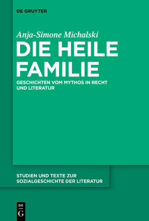 Buchcover Die heile Familie | Anja-Simone Michalski | EAN 9783110400748 | ISBN 3-11-040074-X | ISBN 978-3-11-040074-8