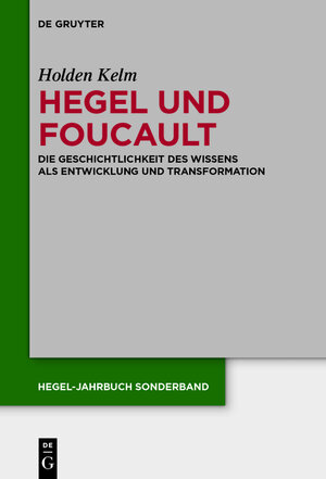 Buchcover Hegel und Foucault | Holden Kelm | EAN 9783110400991 | ISBN 3-11-040099-5 | ISBN 978-3-11-040099-1