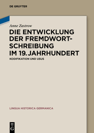 Buchcover Die Entwicklung der Fremdwortschreibung im 19. Jahrhundert | Anne Zastrow | EAN 9783110402346 | ISBN 3-11-040234-3 | ISBN 978-3-11-040234-6