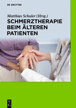 Buchcover Schmerztherapie beim älteren Patienten  | EAN 9783110404722 | ISBN 3-11-040472-9 | ISBN 978-3-11-040472-2