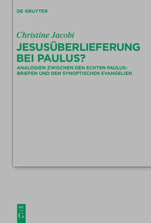Buchcover Jesusüberlieferung bei Paulus? | Christine Jacobi | EAN 9783110404883 | ISBN 3-11-040488-5 | ISBN 978-3-11-040488-3