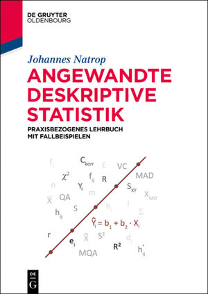 Buchcover Angewandte Deskriptive Statistik | Johannes Natrop | EAN 9783110408584 | ISBN 3-11-040858-9 | ISBN 978-3-11-040858-4