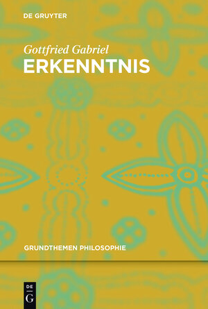 Buchcover Erkenntnis | Gottfried Gabriel | EAN 9783110408669 | ISBN 3-11-040866-X | ISBN 978-3-11-040866-9