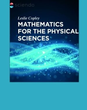 Buchcover Mathematics for the Physical Sciences | Leslie Copley | EAN 9783110409451 | ISBN 3-11-040945-3 | ISBN 978-3-11-040945-1