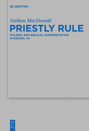 Buchcover Priestly Rule | Nathan MacDonald | EAN 9783110410037 | ISBN 3-11-041003-6 | ISBN 978-3-11-041003-7