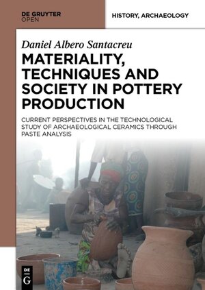 Buchcover Materiality, Techniques and Society in Pottery Production | Daniel Albero Santacreu | EAN 9783110410198 | ISBN 3-11-041019-2 | ISBN 978-3-11-041019-8