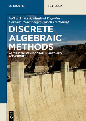 Buchcover Discrete Algebraic Methods | Volker Diekert | EAN 9783110413328 | ISBN 3-11-041332-9 | ISBN 978-3-11-041332-8
