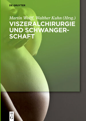 Buchcover Viszeralchirurgie und Schwangerschaft  | EAN 9783110413625 | ISBN 3-11-041362-0 | ISBN 978-3-11-041362-5