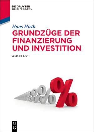 Buchcover Grundzüge der Finanzierung und Investition | Hans Hirth | EAN 9783110413748 | ISBN 3-11-041374-4 | ISBN 978-3-11-041374-8