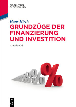 Buchcover Grundzüge der Finanzierung und Investition | Hans Hirth | EAN 9783110413755 | ISBN 3-11-041375-2 | ISBN 978-3-11-041375-5