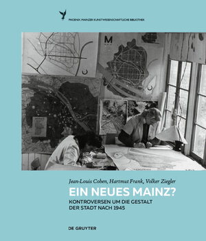 Buchcover Ein neues Mainz? | Jean-Louis Cohen | EAN 9783110414806 | ISBN 3-11-041480-5 | ISBN 978-3-11-041480-6