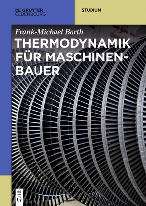 Buchcover Thermodynamik für Maschinenbauer | Frank-Michael Barth | EAN 9783110414929 | ISBN 3-11-041492-9 | ISBN 978-3-11-041492-9
