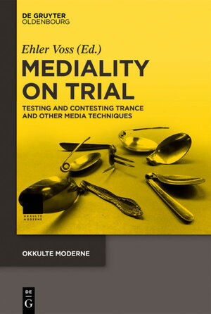Buchcover Mediality on Trial  | EAN 9783110416411 | ISBN 3-11-041641-7 | ISBN 978-3-11-041641-1