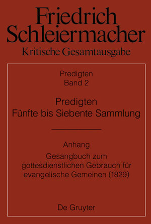 Buchcover Friedrich Schleiermacher: Kritische Gesamtausgabe. Predigten / Predigten. Fünfte bis Siebente Sammlung (1826-1833)  | EAN 9783110416893 | ISBN 3-11-041689-1 | ISBN 978-3-11-041689-3