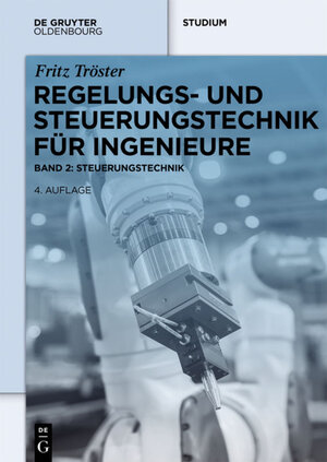 Buchcover Regelungs- und Steuerungstechnik für Ingenieure | Fritz Tröster | EAN 9783110417289 | ISBN 3-11-041728-6 | ISBN 978-3-11-041728-9