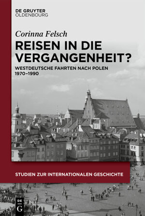 Buchcover Reisen in die Vergangenheit? | Corinna Felsch | EAN 9783110419641 | ISBN 3-11-041964-5 | ISBN 978-3-11-041964-1