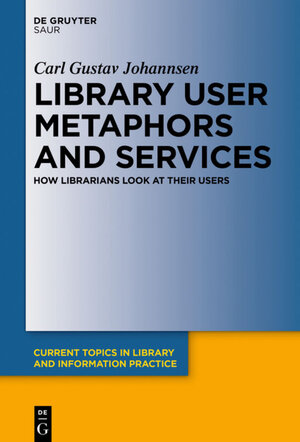 Buchcover Library User Metaphors and Services | Carl Gustav Johannsen | EAN 9783110419658 | ISBN 3-11-041965-3 | ISBN 978-3-11-041965-8
