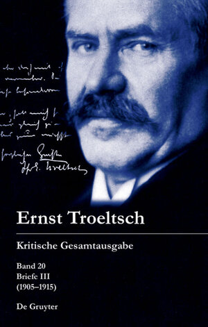 Buchcover Ernst Troeltsch: Kritische Gesamtausgabe / Briefe III (1905–1915)  | EAN 9783110419757 | ISBN 3-11-041975-0 | ISBN 978-3-11-041975-7