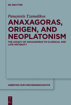 Buchcover Anaxagoras, Origen, and Neoplatonism | Panayiotis Tzamalikos | EAN 9783110420111 | ISBN 3-11-042011-2 | ISBN 978-3-11-042011-1