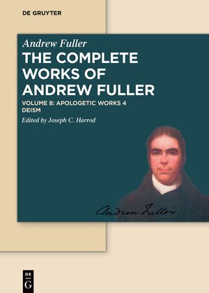 Buchcover Andrew Fuller: The Complete Works of Andrew Fuller / Apologetic Works 4  | EAN 9783110420463 | ISBN 3-11-042046-5 | ISBN 978-3-11-042046-3