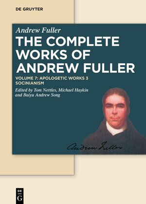 Buchcover Andrew Fuller: The Complete Works of Andrew Fuller / Apologetic Works 3 | Andrew Fuller | EAN 9783110420500 | ISBN 3-11-042050-3 | ISBN 978-3-11-042050-0