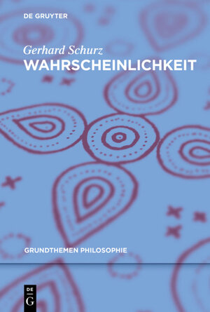 Buchcover Wahrscheinlichkeit | Gerhard Schurz | EAN 9783110420562 | ISBN 3-11-042056-2 | ISBN 978-3-11-042056-2